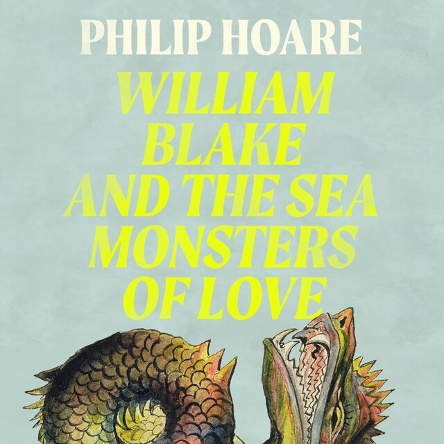 Book cover for William Blake and The Sea Monsters of Love