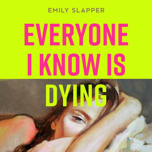 Book cover for Everyone I Know is Dying