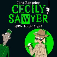 Cecily Sawyer: How To Be a Spy