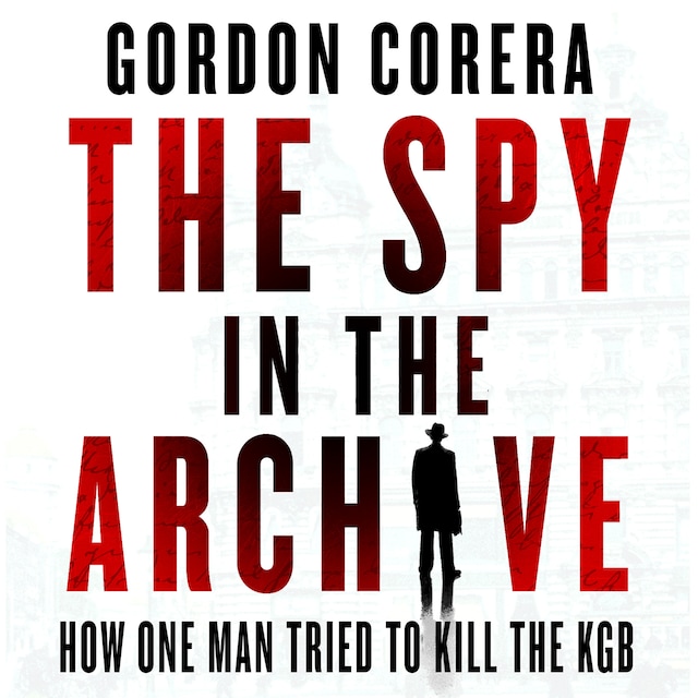 Book cover for The Spy in the Archive