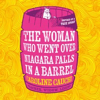 The Woman Who Went Over Niagara Falls in a Barrel