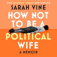 How Not to Be a Political Wife