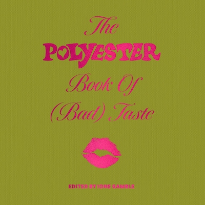 The Polyester Book of (Bad) Taste