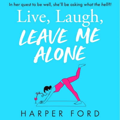 Live, Laugh, Leave Me Alone