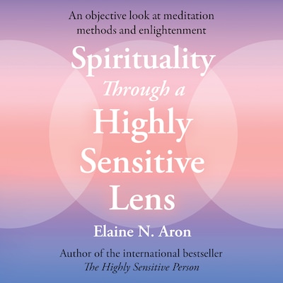 Spirituality Through a Highly Sensitive Lens