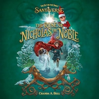 The Elf On The Shelf Santaverse: The Rise Of Nicholas The Noble