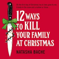 12 Ways to Kill Your Family at Christmas