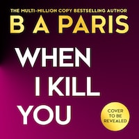 When I Kill You