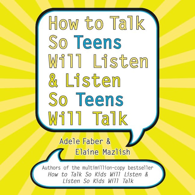 Couverture de livre pour How to Talk So Teens Will Listen and Listen So Teens Will