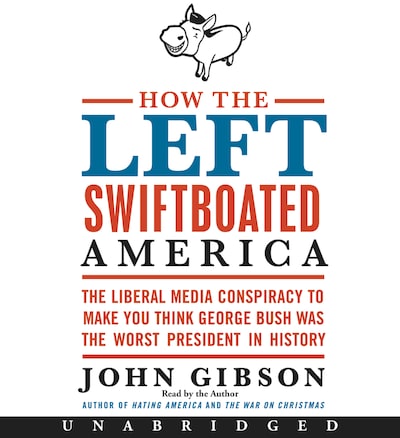 How the Left Swiftboated America