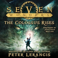 Seven Wonders Book 1: The Colossus Rises