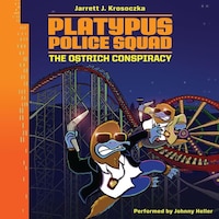 Platypus Police Squad: The Ostrich Conspiracy
