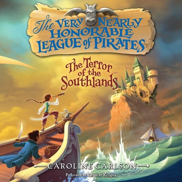 Kirjankansi teokselle The Very Nearly Honorable League of Pirates: The Terror of the Southlands Unabr