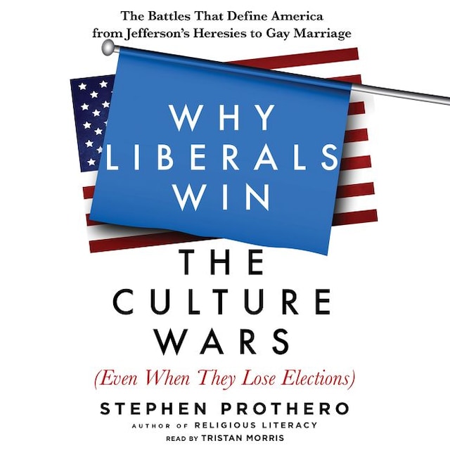 Why Liberals Win the Culture Wars (Even When They Lose Elections)