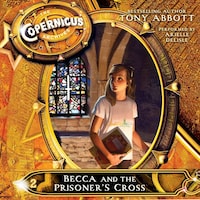 The Copernicus Archives #2: Becca and the Prisoner's Cross