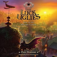 The Luck Uglies #3: Rise of the Ragged Clover