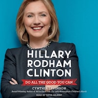 Hillary Rodham Clinton: Do All the Good You Can