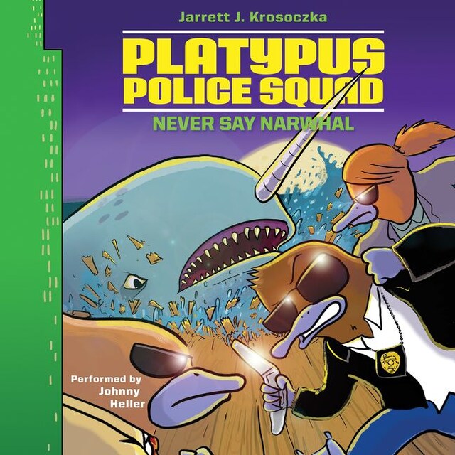 Couverture de livre pour Platypus Police Squad: Never Say Narwhal