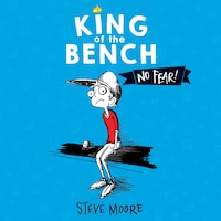 King of the Bench: No Fear!