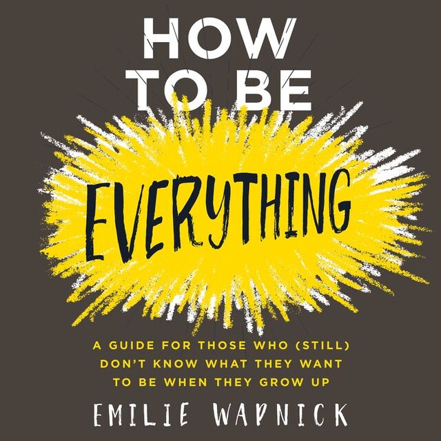 Copertina del libro per How to Be Everything