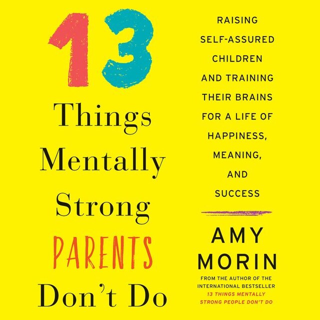 Book cover for 13 Things Mentally Strong Parents Don't Do