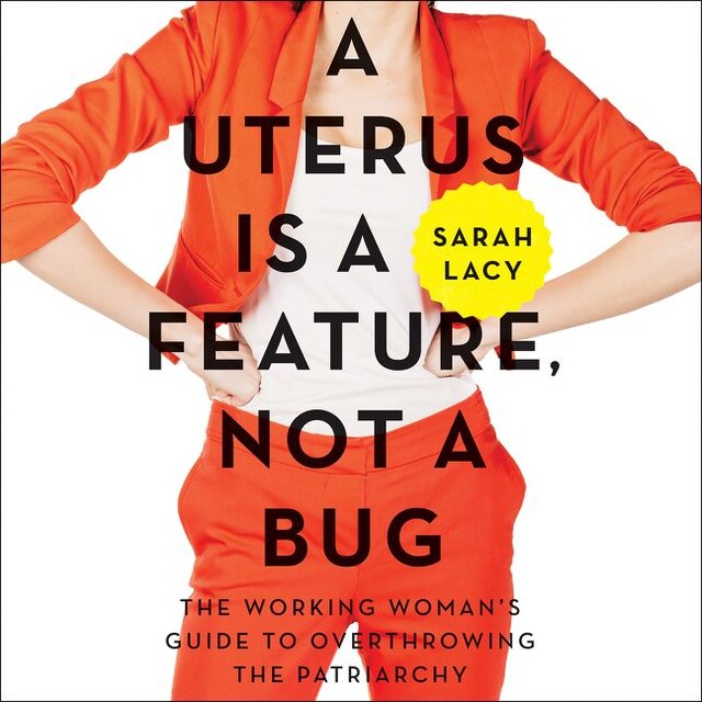 Book cover for A Uterus Is a Feature, Not a Bug