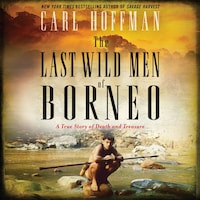 The Last Wild Men of Borneo