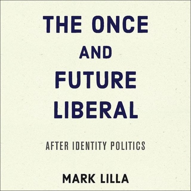 Book cover for The Once and Future Liberal