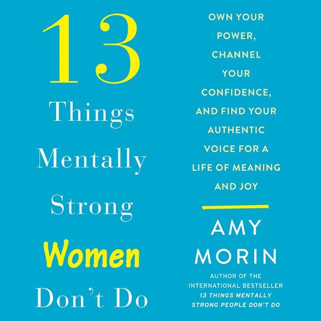 13 Things Mentally Strong Women Don't Do