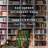 The Bar Harbor Retirement Home for Famous Writers (And Their Muses)