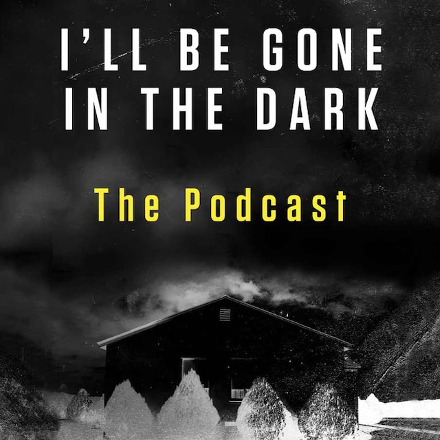 Book cover for I'll Be Gone in the Dark Episode 1