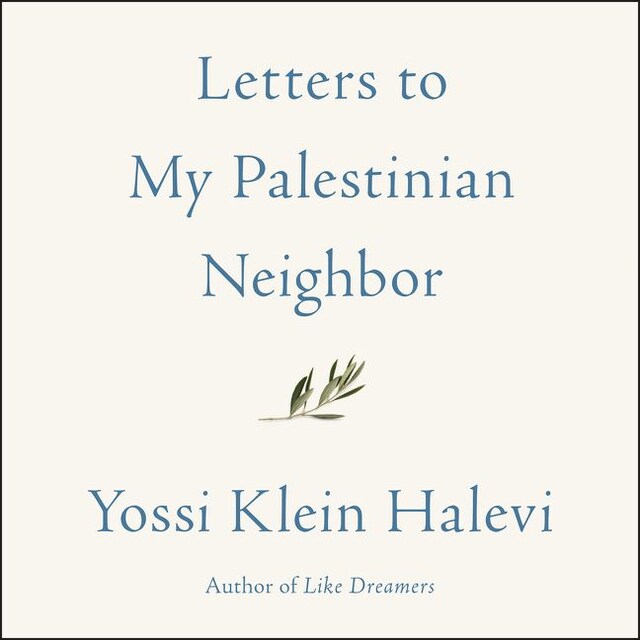 Letters to My Palestinian Neighbor