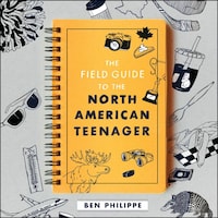 The Field Guide to the North American Teenager