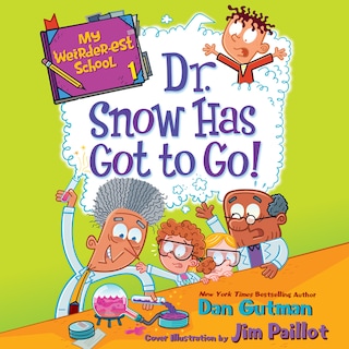 My Weirder-est School #1: Dr. Snow Has Got to Go! bookCoverFor