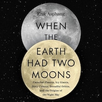 When the Earth Had Two Moons