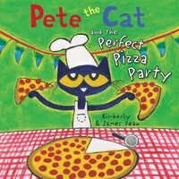 Pete the Cat and the Perfect Pizza Party