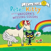 Pete the Kitty and the Unicorn's Missing Colors