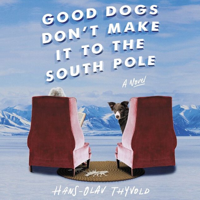 Kirjankansi teokselle Good Dogs Don't Make It to the South Pole