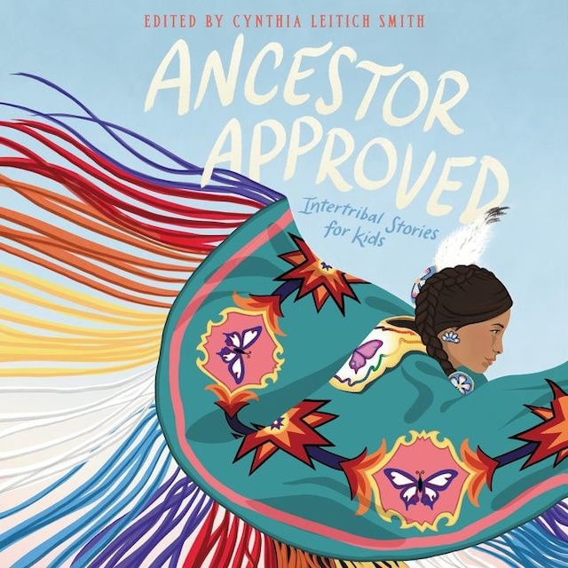 Okładka książki dla Ancestor Approved: Intertribal Stories for Kids