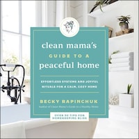 The Clean Mama's Guide to a Peaceful Home