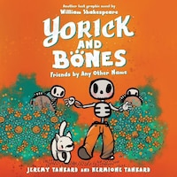 Yorick and Bones: Friends by Any Other Name