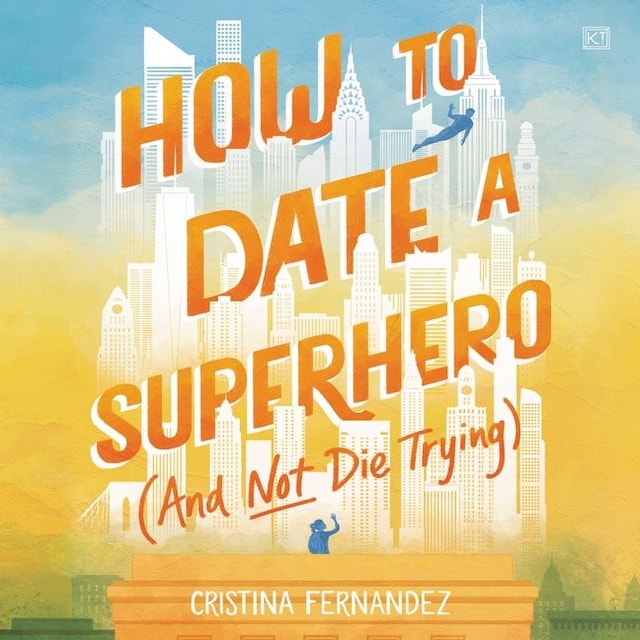 Kirjankansi teokselle How to Date a Superhero (And Not Die Trying)