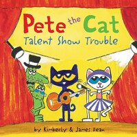 Pete the Cat: Talent Show Trouble