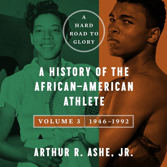A Hard Road to Glory, Volume 3 (1946-1992) Book cover for A Hard Road to Glory, Volume 3 (1946-1992)
