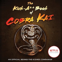 The Kick-A** Book of Cobra Kai
