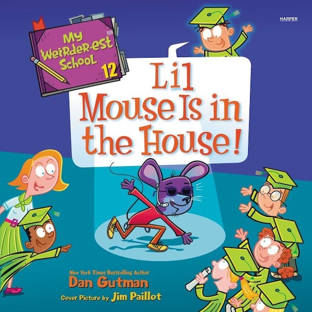 Book cover for My Weirder-est School #12: Lil Mouse Is in the House!