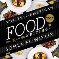 The Best American Food Writing 2022