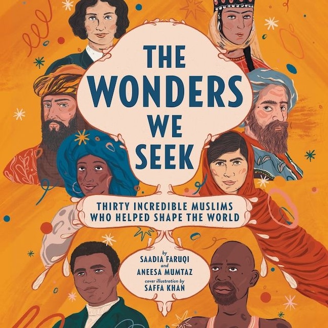 Book cover for The Wonders We Seek: Thirty Incredible Muslims Who Helped Shape the World Unabr