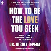 How to Be the Love You Seek