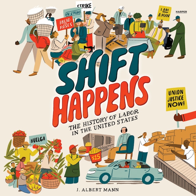 Bokomslag for Shift Happens: The History of Labor in the United States